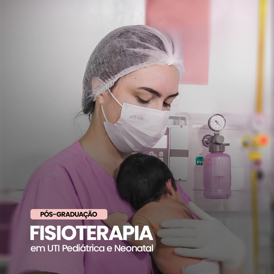 Pós-Graduação de Fisioterapia em UTI Pediátrica e Neonatal - Clique para acessar